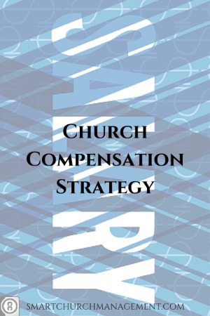 Does Your Church Have A Compensation Strategy?