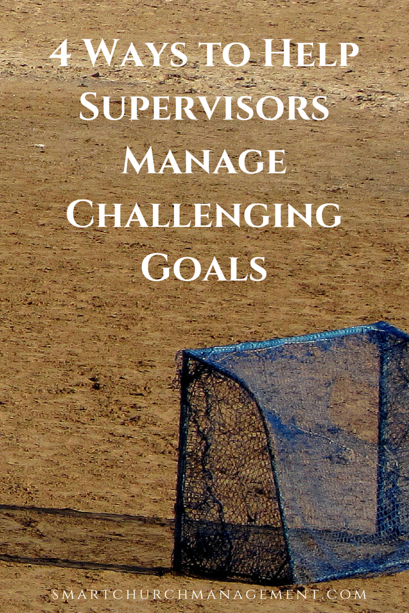 4 Ways to Help Supervisors Manage Challenging Goals