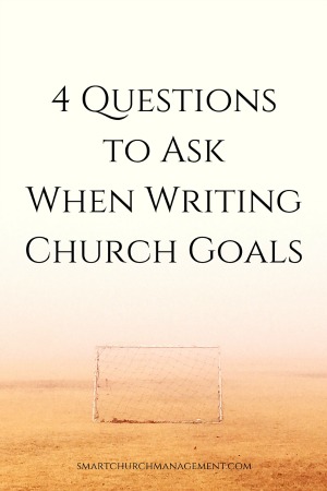 4 Questions to Ask When Writing Church Goals — Smart Church Management