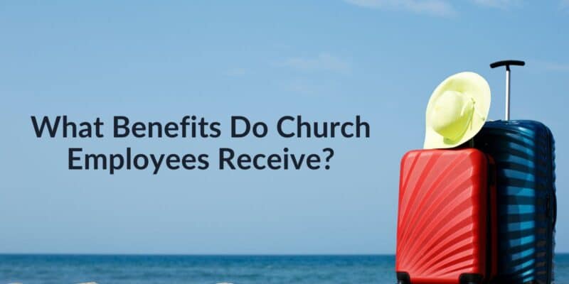 what benefits do church employees receive
