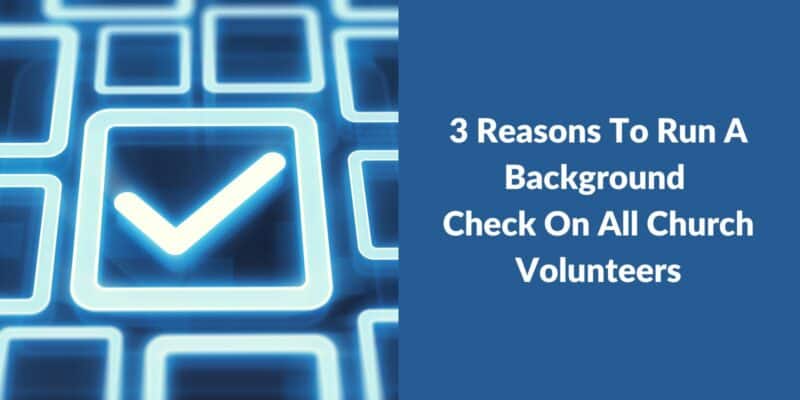 Should we run a background check on all church volunteers?