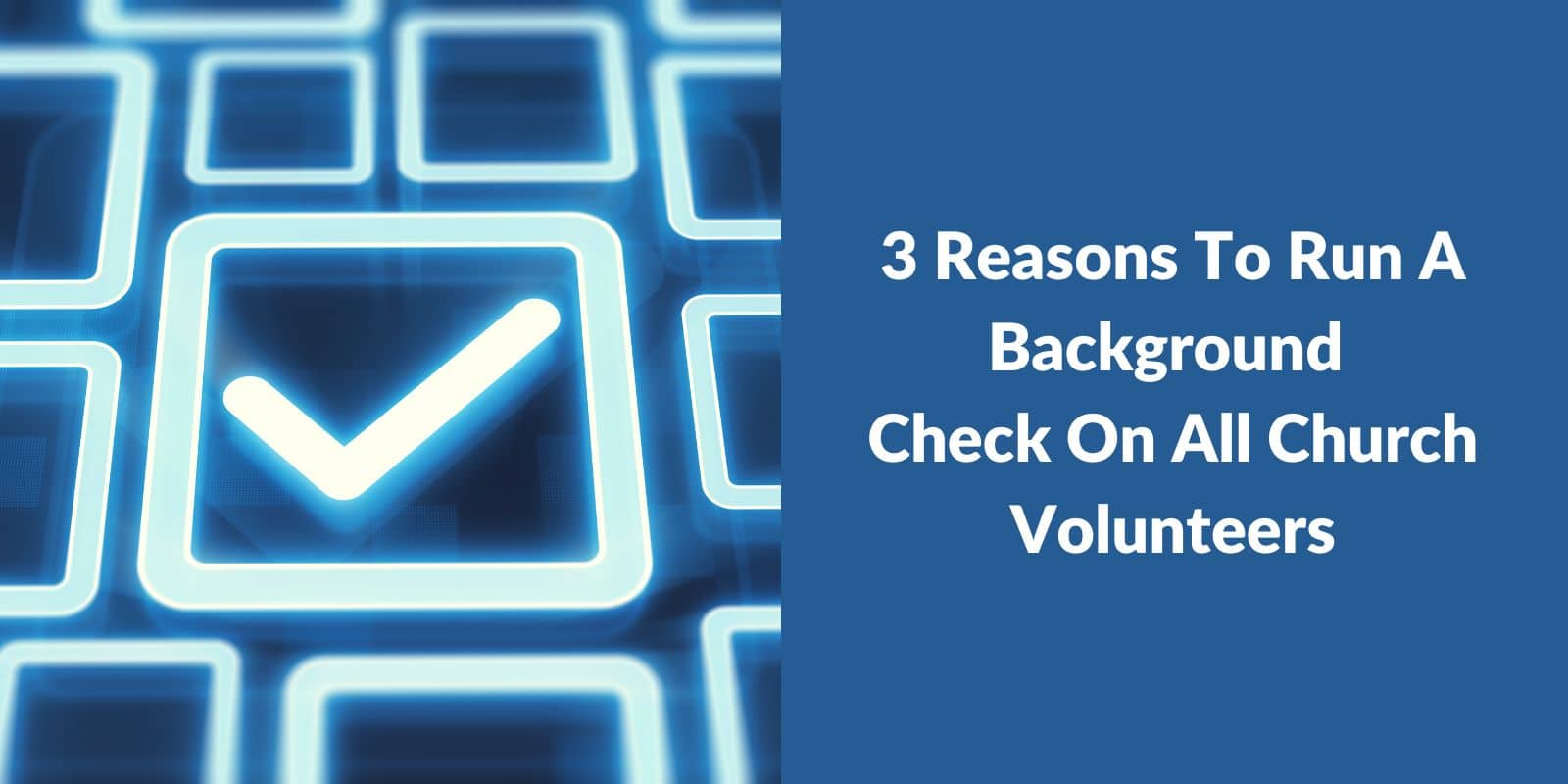 Reasons to run background checks on church volunteers