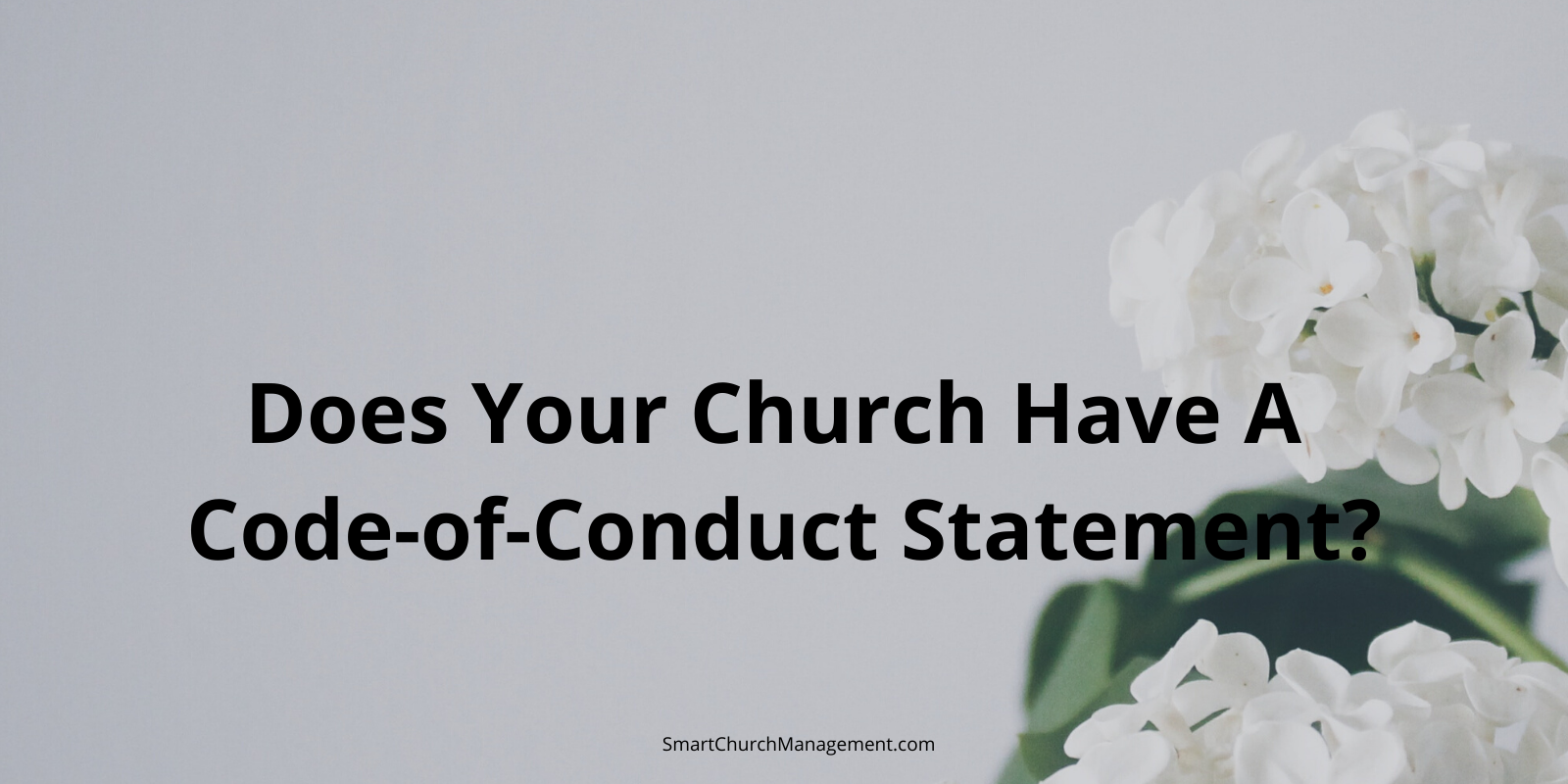 Does Your Church Have A Code Of Ethics And Conduct Statement Smart Church Management