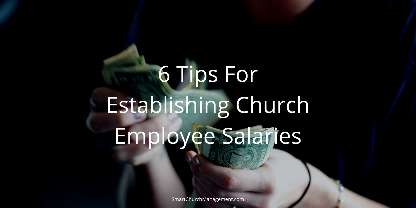 6 Tips For Establishing Church Employee Salaries Smart Church Management