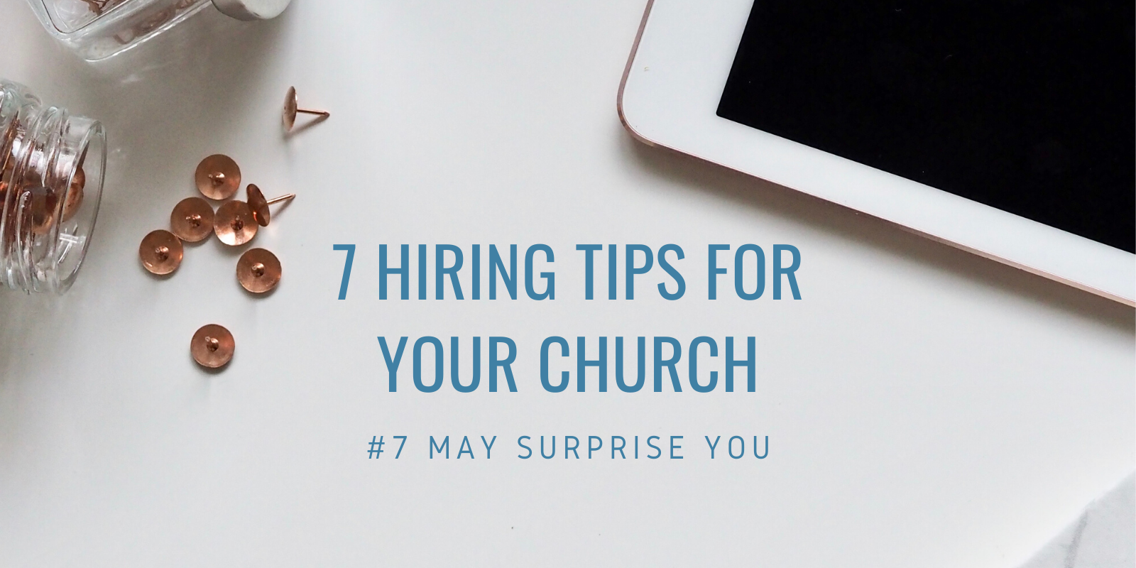 7 Hiring Tips For Your Church - #7 May Surprise You! - Smart Church ...