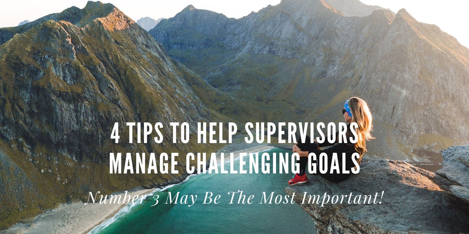 How to help supervisors with challenging goals