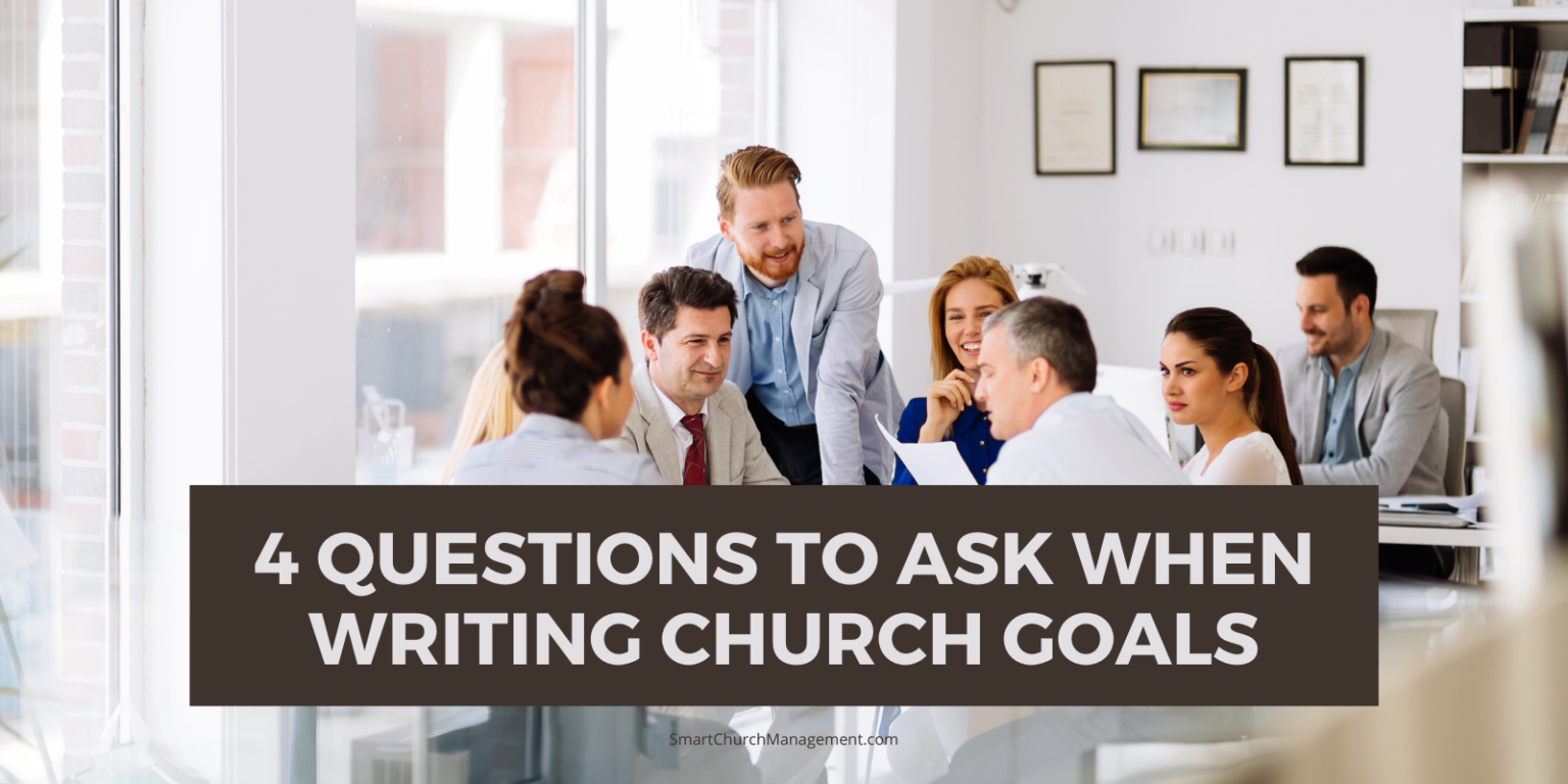 4 Questions To Ask When Writing Church Goals - Smart Church Management