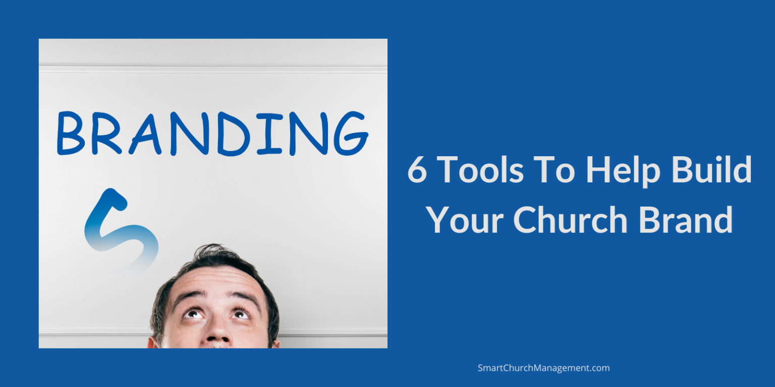 6 Tools to Help Build Your Church Brand! Smart Church Management