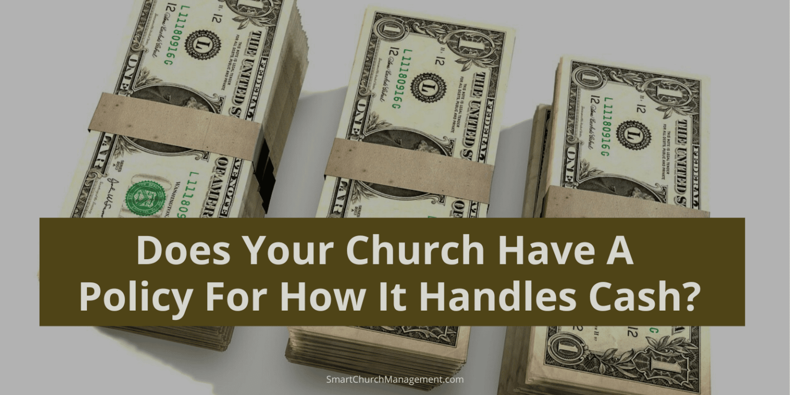 Does Your Church Have A Policy For How It Handles Cash? Smart Church