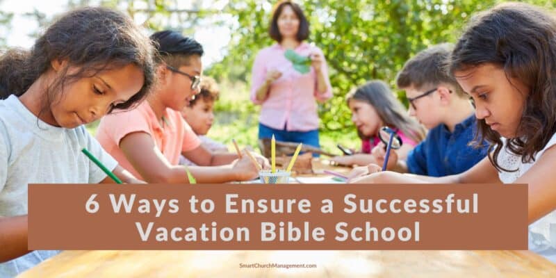 6 Ways to Ensure a Successful Vacation Bible School - Smart Church ...