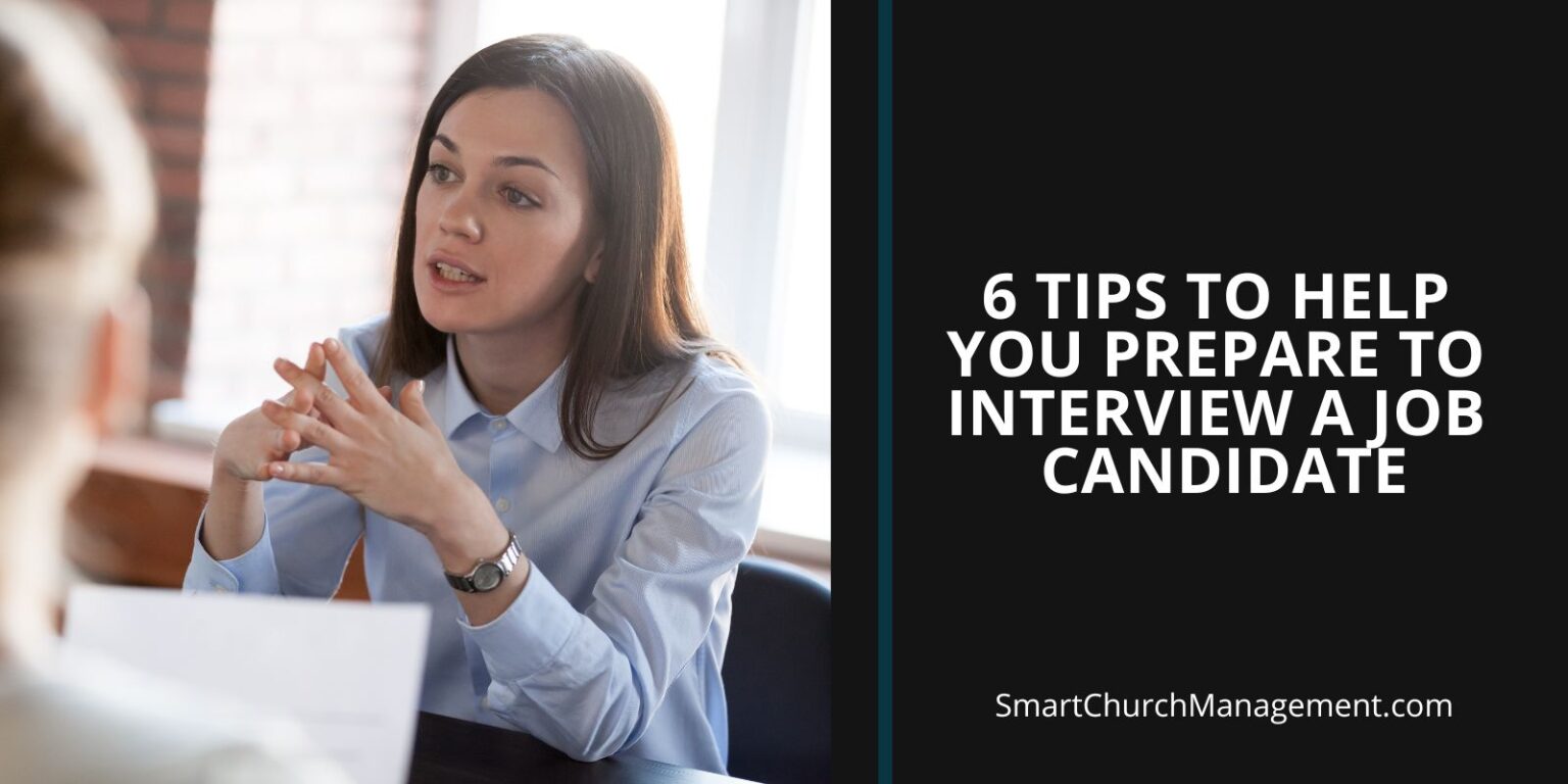 6 Tips To Help You Prepare To Interview a Job Candidate - Smart Church ...
